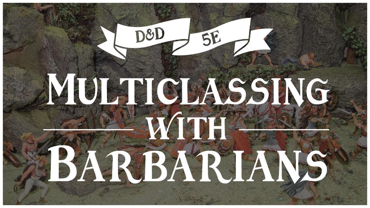 How to Multiclass with Barbarians D&D 5e Brawny Guide 💪